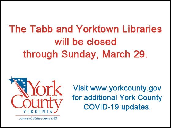 Tabb and Yorktown Libraries closed through Sunday, March 29.