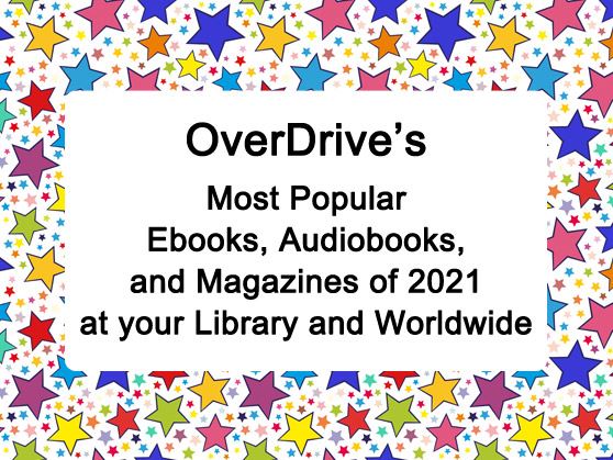 Most popular OverDrive ebooks, audiobooks and digital magazines borrowed in 2021