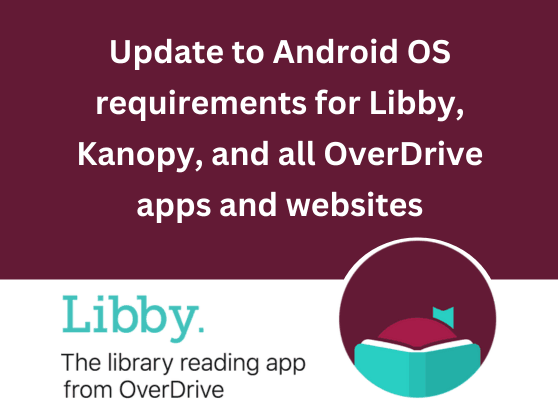 Update to Android OS requirements for Libby and Kanopy
